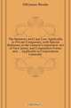 The Statutory and Case Law Applicable to Private Companies, with Special Reference to the General Corporation Act of New Jersey and Corporation Forms and Applicable to Corporations Generally, Dill James Brooks 