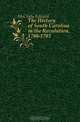 The History of South Carolina in the Revolution, 1780-1783, McCrady Edward 