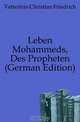 Leben Mohammeds, Des Propheten (German Edition), Vetterlein Christian Friedrich 