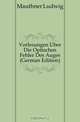 Vorlesungen Uber Die Optischen Fehler Des Auges (German Edition), Mauthner Ludwig 