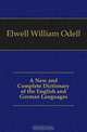 A New and Complete Dictionary of the English and German Languages, Elwell William Odell 