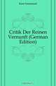 Critik Der Reinen Vernunft (German Edition), Kant Immanuel 