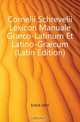 Cornelii Schrevelii Lexicon Manuale Gr?co-Latinum Et Latino-Gr?cum (Latin Edition), Entick John 