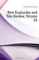 New Englander and Yale Review, Volume 26, Fisher George Park 