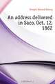 An address delivered in Saco, Oct. 12, 1862, Dwight Edward Strong 