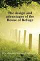 The design and advantages of the House of Refuge, Pa. House of Refuge. Philadelphia 