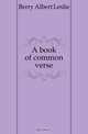 A book of common verse, Berry Albert Leslie 