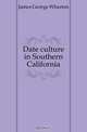 Date culture in Southern California, James George Wharton 