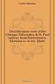 Electrification work of the Chicago, Milwaukee & St. Paul railway from Harlowtown, Montana to Avery, Idaho, Curtis Marston 