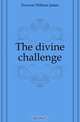 The divine challenge, Dawson William James 