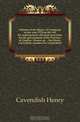 Debates of the House of Commons in the year 1774 on the bill for making more effectual provision for the government of the Province of Quebec. Drawn up the Henry Cavendish, member for Lostwithiel, Cavendish Henry 