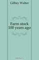 Farm stock 100 years ago, Gilbey Walter 