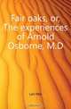Fair oaks, or, The experiences of Arnold Osborne, M.D, Lyle Max 