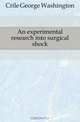 An experimental research into surgical shock, Crile George Washington 