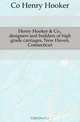 Henry Hooker & Co., designers and builders of high grade carriages, New Haven, Connecticut, Co Henry Hooker 