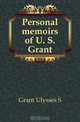 Personal memoirs of U. S. Grant, Grant Ulysses S 