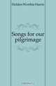 Songs for our pilgrimage, Holden Worthie Harris 