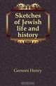 Sketches of Jewish life and history, Gersoni Henry 
