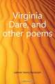 Virginia Dare, and other poems, Latimer Henry Randolph 