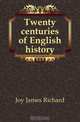 Twenty centuries of English history, Joy James Richard 