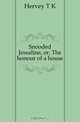 Snooded Jessaline, or, The honour of a house, Hervey T. K. 