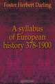 A syllabus of European history 378-1900, Foster Herbert Darling 