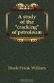 A study of the cracking of petroleum, Hook Frank William 
