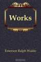 Works, Ralph Waldo Emerson 