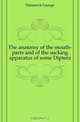 The anatomy of the mouth-parts and of the sucking apparatus of some Diptera, Dimmock George 