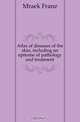 Atlas of diseases of the skin, including an epitome of pathology and treatment, Mraek Franz 