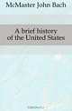 A brief history of the United States, John Bach McMaster 