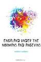 ENGALAND UNDER THE NORMANS AND ANGEVINS, H. W. C. Davis 