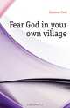 Fear God in your own village, Eastman Fred 