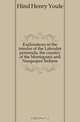 Explorations in the interior of the Labrador peninsula, the country of the Montagnais and Nasquapee Indians, Hind Henry Youle 