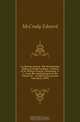 An historic church. The Westminster Abbey of South Carolina. A sketch of St. Philips Church, Charleston, S. C., from the establishment of the Church of of 1665 to the present time (July, 1897), McCrady Edward 