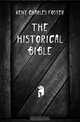 The historical Bible, Kent Charles Foster 