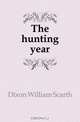 The hunting year, Dixon William Scarth 