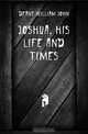 Joshua, his life and times, Deane William John 