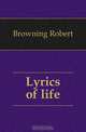 Lyrics of life, Browning Robert 