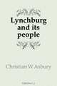 Lynchburg and its people, Christian W. Asbury 