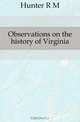 Observations on the history of Virginia, Hunter R. M. 