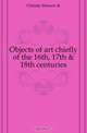 Objects of art chiefly of the 16th, 17th & 18th centuries, Christie Manson 