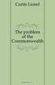 The problem of the Commonwealth, Curtis Lionel 