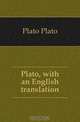 Plato, with an English translation, Plato Plato 