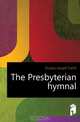 The Presbyterian hymnal, Duryea Joseph Tuthill 