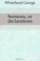 Sermons, or declarations, Whitehead George 