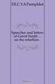 Speeches and letters of Gerrit Smith on the rebellion, YA Pamphlet 