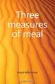 Three measures of meal, Dowd Willis Bruce 