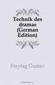 Technik des dramas (German Edition), Gustav Freytag 