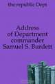 Address of Department commander Samuel S. Burdett, the republic Dept 